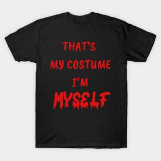 Funny gifts for halloween That' my costume i'm myself T-Shirt